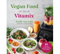 Emily von Euw Vegan Food in Your Vitamix (Tascabile)
