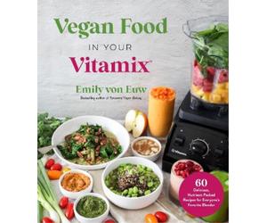 Emily von Euw Vegan Food in Your Vitamix (Tascabile)