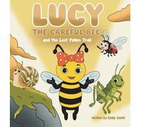 Emily W Smith Lucy the Careful Bee and the Lost Pollen Trail (Copertina rigida)