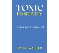 Emily Walker Toxic Positivity (Tascabile)