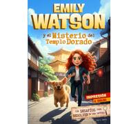 Emily Watson y el Misterio del Templo Dorado: Un libro de misterio con enigmas y pasatiempos para niños de 9 a 13 años | Las Aventuras de Emily Watson, Libro 1