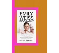 EMILY WEISS BIOGRAPHY: The Woman Behind Glossier and the Digital Beauty Revolution-How authenticity, innovation, and community changed the face of modern beauty