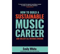 Emily White How to Build a Sustainable Music Career and Collect All (Tascabile)