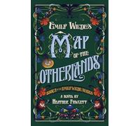 Emily Wilde's Map of the Otherlands by Heather Fawcett