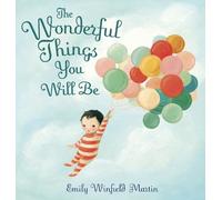 Emily Winfield Martin The Wonderful Things You Will Be (Copertina rigida)