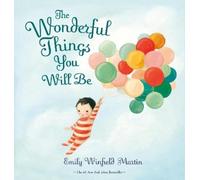 Emily Winfield Martin The Wonderful Things You Will Be (Copertina rigida)