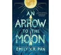 Emily X R Pan An Arrow to the Moon (Tascabile)