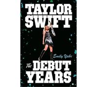 Emily Yahr Taylor Swift The Debut Years (Copertina rigida)