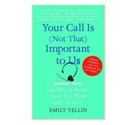 Emily Yellin Your Call Is (Not That) Important to Us (Tascabile)