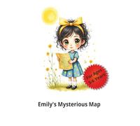 Emily's Mysterious Map: Follow Emily On Her Adventure, Meeting Friends, , 26 Pages, For Ages 3 - 6 Years