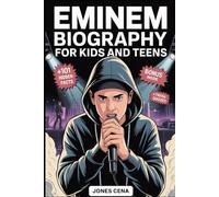 Eminem Biography for Kids and Teens: The Inspiring Story of How a Small Boy from Detroit Named Marshall Mathers Became the Rap God plus 101 Hidden Facts and Trivia Quizzes for Superfans