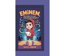 EMINEM : The Story of a Rap Star with Big Dreams