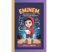 EMINEM : The Story of a Rap Star with Big Dreams