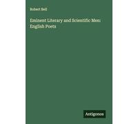 Eminent Literary and Scientific Men: English Poets