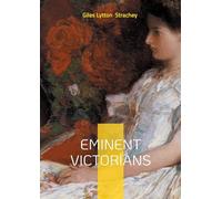 Eminent Victorians: The Book That Redefined Biography - Iconoclastic Portraits of Victorian Heroes and Hypocrites