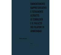 Eminentemente rappresentativo e totalmente astratto. Le Corbusier e il Palazzo dei Filatori di Ahmedabad