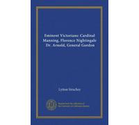 Eminenti vittoriani: Cardinale Manning, Florence Nightingale, Dr. Arnold, Generale Gordon