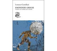 Eminenze grigie. Uomini all'ombra del potere