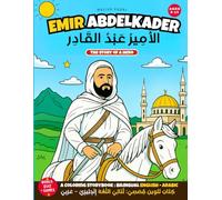 Emir Abdelkader The story of a Hero.: A Coloring Storybook : BILINGUAL ENGLISH - ARABIC كِتَابُ تَلوِين قِصَصِيّ: ثُنَائِيّ اللُّغَة إِنْجِلِيزِيّ - عَرَبِيّ