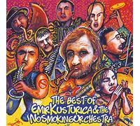 Emir Kusturica and the No Smoking Orchestra - Best of Emir Kusturica..