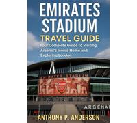 Emirates Stadium Travel Guide: Your Complete Guide to Visiting Arsenal’s Iconic Home and Exploring London