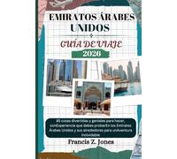 EMIRATOS ÁRABES UNIDOS: 85 cosas divertidas y geniales para hacer, conExperiencia que debes probarEn los Emiratos Árabes Unidos y sus alrededores para unAventura inolvidable