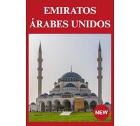 EMIRATOS ÁRABES UNIDOS GUÍA DE VIAJE 2025