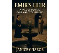 Emir's Heir: A Tale of Power, Exile and Storytelling: A Middle Eastern Historical Saga, Family Saga & Magic