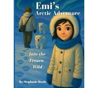 Emi's Arctic Adventure Into The Frozen Wild