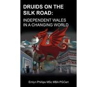 Emlyn Phillips MSc MBA PGCert Druids on the Silk Road (Tascabile)