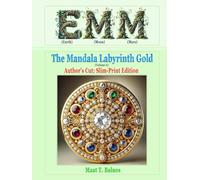 EMM (Earth) (Moon) (Mars): The Mandala Labyrinth Gold (Volume-A) "Author’s Cut: Slim-Print Edition"