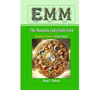 EMM (Earth) (Moon) (Mars): The Mandala Labyrinth Gold (Volume-A): Standard Edition (First Part)