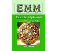 EMM (Earth) (Moon) (Mars): The Mandala Labyrinth Gold (Volume-A): Standard Edition (First Part)