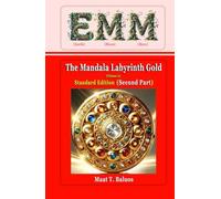 EMM (Earth) (Moon) (Mars): The Mandala Labyrinth Gold (Volume-A): Standard Edition (Second Part)