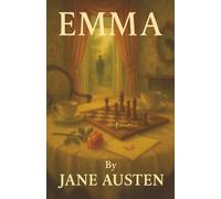 Emma: A Clever Matchmaker Who Discovers Her Own Heart in the Game of Love