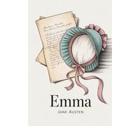 Emma: A Novel of Manners, Matchmaking, and Self-Discovery (Annotated)