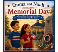 Emma and Noah Learn About Memorial Day: A Story About Courage, Sacrifice, and Remembering Our Heroes: 1