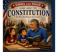 Emma and Noah Learn About the Constitution: Discovering How America's Constitution Protects Our Freedom: 5