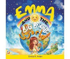 Emma and the Big Bright World: A Toddler & Preschool Story About Tablets and electronics, Mindfulness, and the Real World