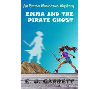 Emma and the Pirate Ghost: An Emma Moonstone Mystery