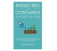 Emma Andrews Raised Bed and Container Gardening (Copertina rigida)