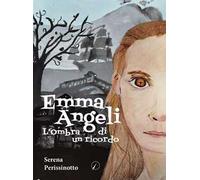 Emma Angeli. L'ombra di un ricordo