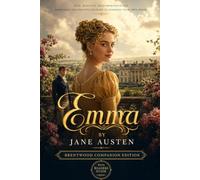 Emma (Annotated): Brentwood Companion Edition: Classic Regency Romance, Social Satire - Original Novel With Reader’s Guide, Characters, Themes, Context & Analysis - Women's Literary Fiction