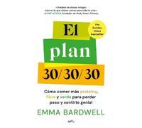 Emma Bardwell El plan 30/30/30: Cómo comer más proteína, fibra y ver (Tascabile)