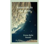 Emma Belle Donath Asteroids in the Birth Chart (Tascabile)