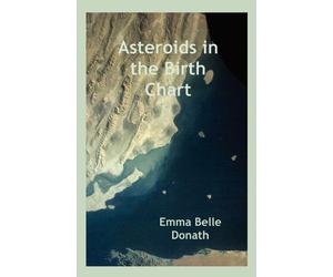 Emma Belle Donath Asteroids in the Birth Chart (Tascabile)