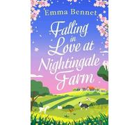Emma Bennet FALLING IN LOVE AT NIGHTINGALE FARM a heartwarming, feel (Tascabile)