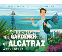 Emma Bland Smith Jenn Ely The Gardener of Alcatraz (Copertina rigida)