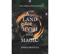 Emma Bradley A Land Of Myth And Magic (Tascabile) Kirelonia Series