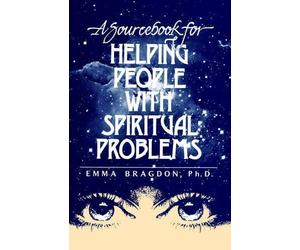 Emma Bragdon A Sourcebook for Helping People with Spiritual Problems (Tascabile)
